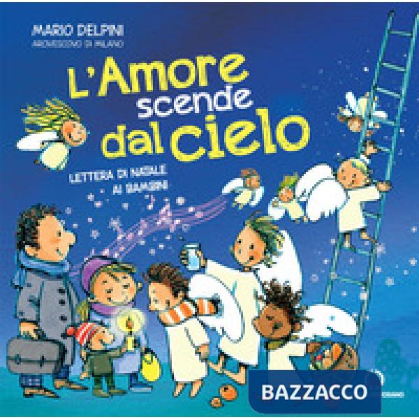 Amore scende dal cielo. Lettera di Natale ai bambini (L')