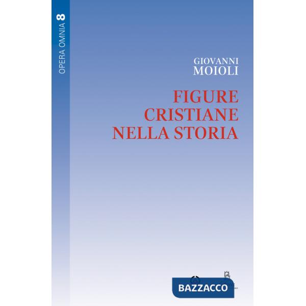 Figure cristiane nella storia. Vol. 8