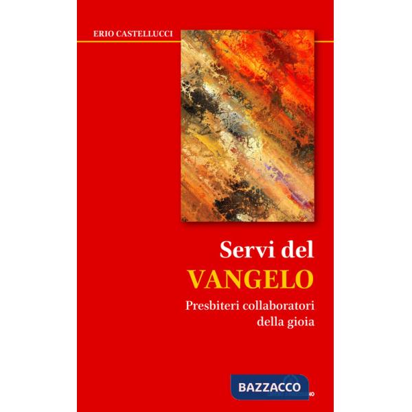 Servi del Vangelo. Presbiteri collaboratori della gioia