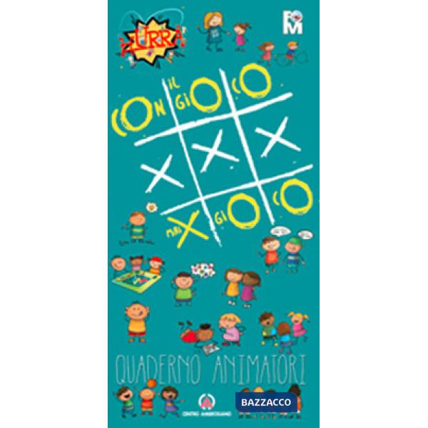 Con il gioco mai per gioco. Quaderno animatori. Oratorio Estivo 2021