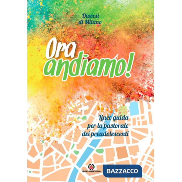 Ora andiamo. Linee guida per la pastorale dei preadolescenti