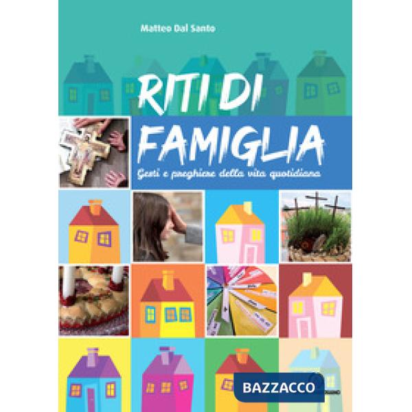 Riti di famiglia. Gesti e preghiere della vita quotidiana