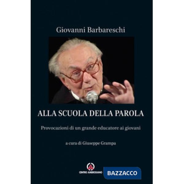 Alla scuola della Parola. Provocazioni di un grande educatore ai giovani