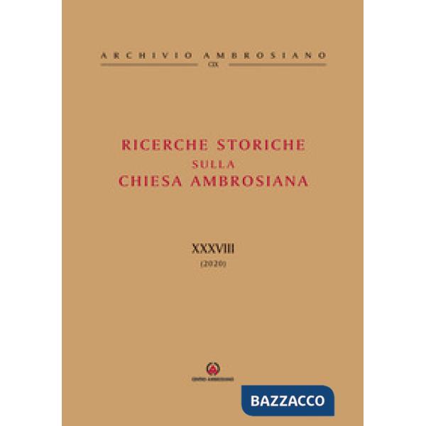 Ricerche storiche sulla Chiesa ambrosiana. Vol. 38