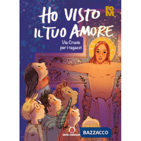 Ho visto il tuo amore. Via Crucis per i ragazzi