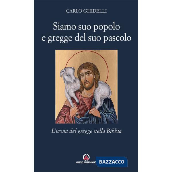 Siamo suo popolo e gregge del suo pascolo. L'icona del gregge nella Bibbia