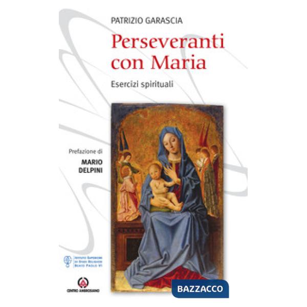 Perseveranti con Maria. Esercizi spirituali