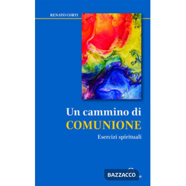 Cammino di comunione. Esercizi spirituali (Un)
