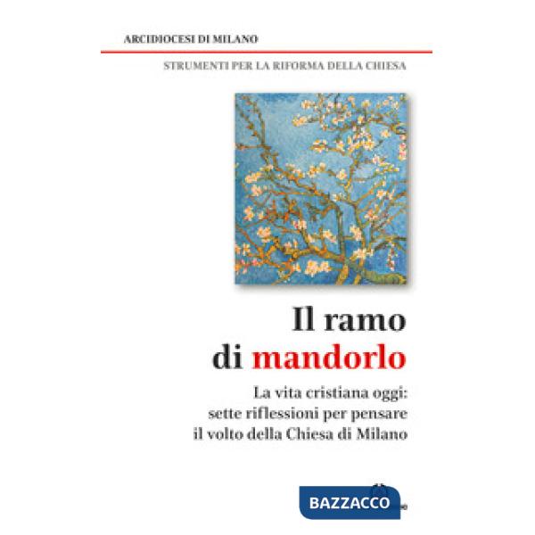 Ramo di mandorlo. La vita cristiana oggi. Sette riflessioni per pensare il volto della Chiesa di Milano (Il)