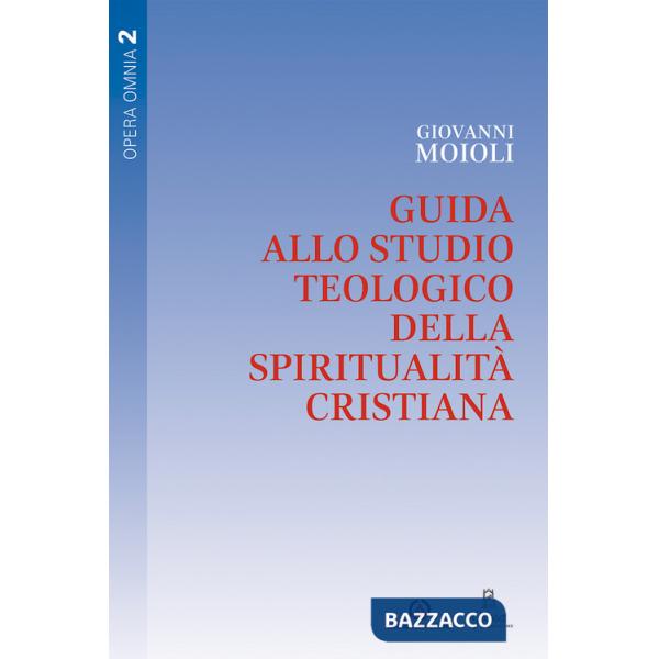 Guida allo studio teologico della spiritualità cristiana. Vol. 2