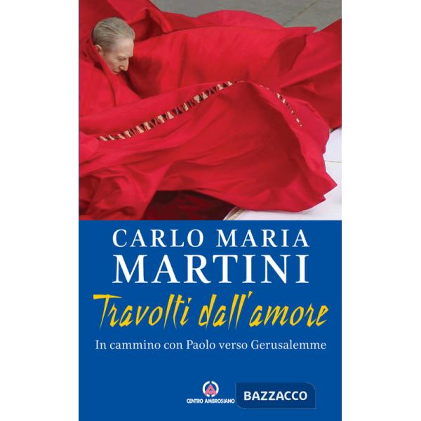 Travolti dall'amore. In cammino con Paolo verso Gerusalemme