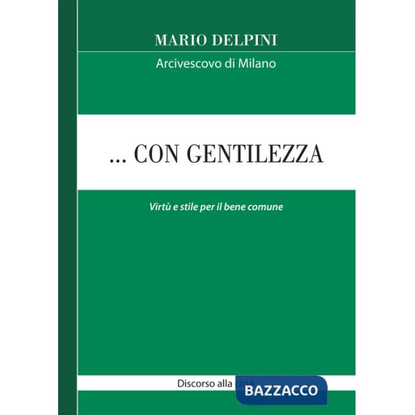 ... Con gentilezza. Virtù e stile per il bene comune. Discorso alla città
