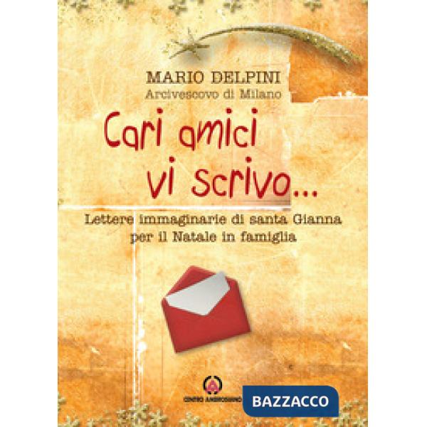 Cari amici vi scrivo... Lettere immaginarie di santa Gianna per il Natale in famiglia