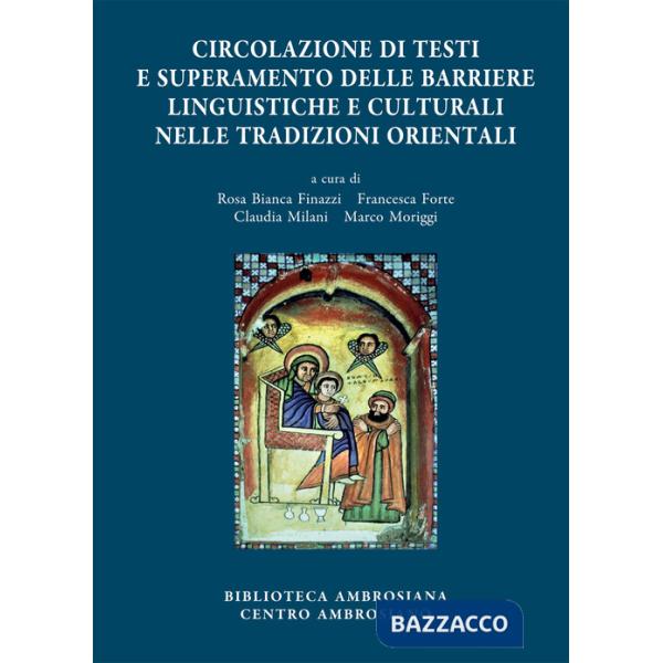 Accademia Ambrosiana. Orientalia Ambrosiana. Vol. 7: Circolazione di testi e superamento delle barriere linguistiche e culturali
