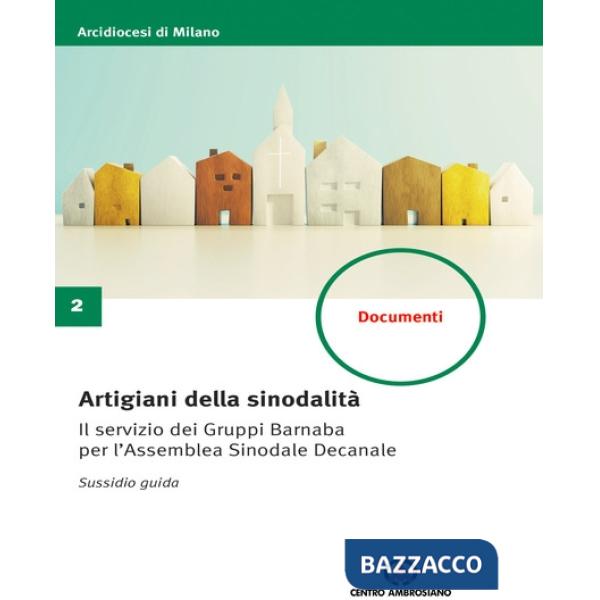 Artigiani della sinodalità. Il servizio dei Gruppi Barnaba per l'Assemblea Sinodale Decanale. Sussidio guida