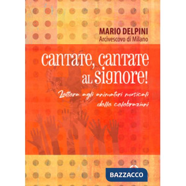 Cantate, cantate al Signore! Lettera agli animatori musicali delle celebrazioni