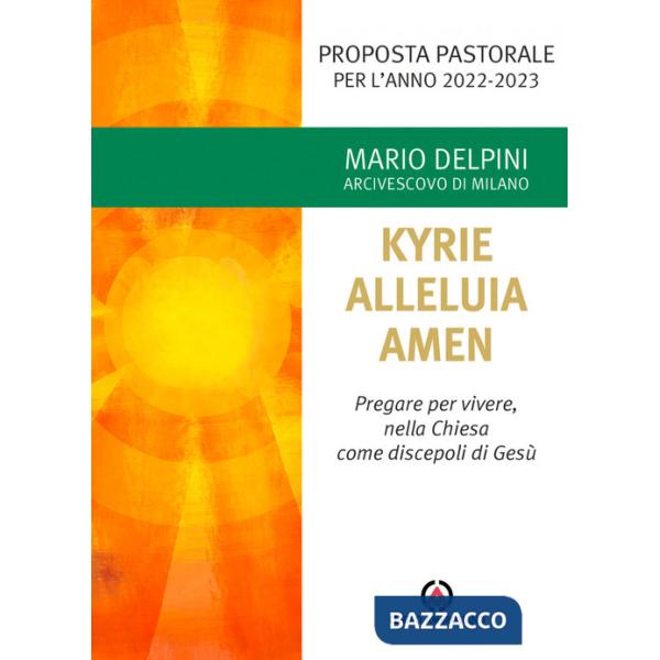 Kyrie, Alleluia, Amen. Pregare per vivere, nella chiesa come discepoli di Gesù