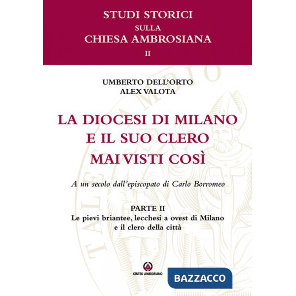 Pievi briantee, lecchesi, a ovest di Milano e il clero della città. La diocesi di Milano e il suo clero mai visti così. A un sec