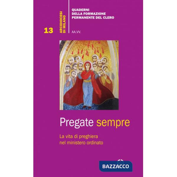 Pregate sempre. La vita di preghiera nel ministero ordinato