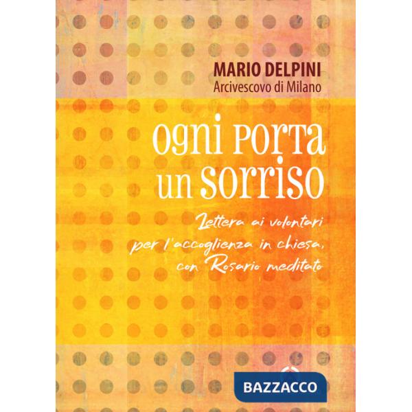 Ogni porta un sorriso. Lettera ai volontari per l'accoglienza in chiesa, con rosario meditato
