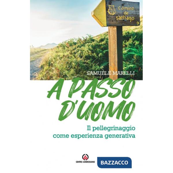 A passo d'uomo. Il pellegrinaggio come esperienza generativa