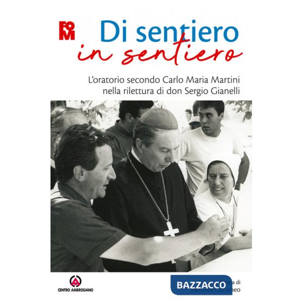 Di sentiero in sentiero. L'oratorio secondo Carlo Maria Martini nella rilettura di don Sergio Gianelli