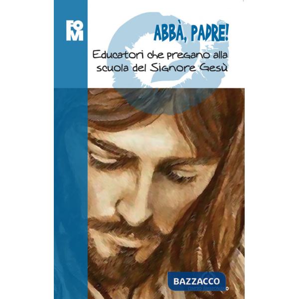 Abbà, padre! Educatori che pregano alla scuola del Signore Gesù