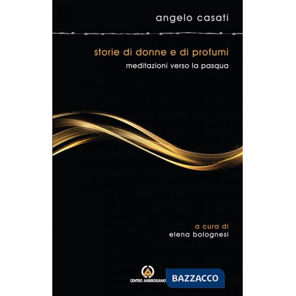 Storie di donne e di profumi. Meditazioni verso Pasqua