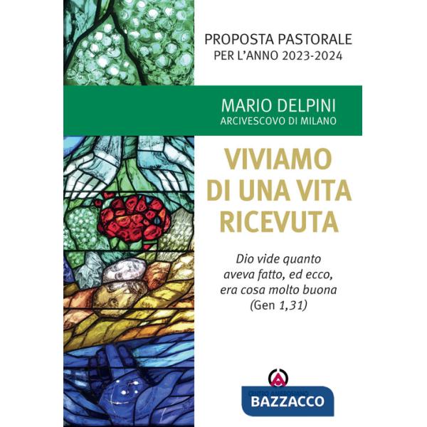 Proposta pastorale 2023-2024. Per un esercizio di discernimento delle priorità. Viviamo di una vita ricevuta. «Dio vide quanto a