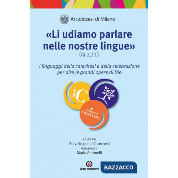 «Li udiamo parlare nelle nostre lingue» (At. 2,11). I linguaggi della catechesi e della celebrazione per dire le grandi opere di