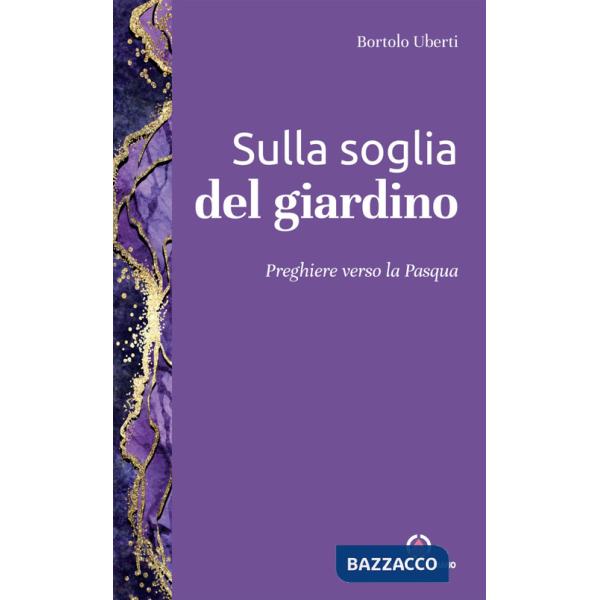 Sulla soglia del giardino. Preghiere verso la Pasqua