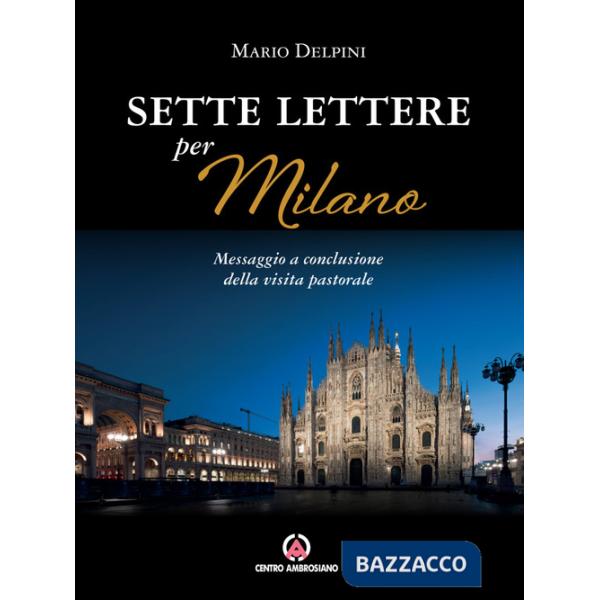 Sette lettere per Milano. Messaggio a conclusione della visita pastorale
