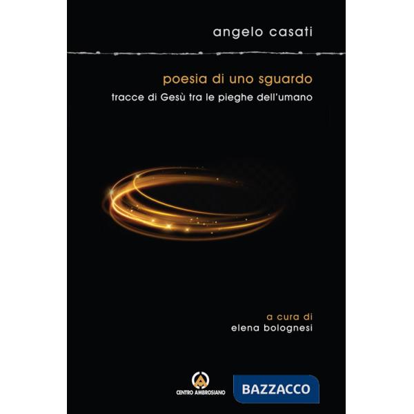 Poesia di uno sguardo. Tracce di Gesù tra le pieghe dell'umano