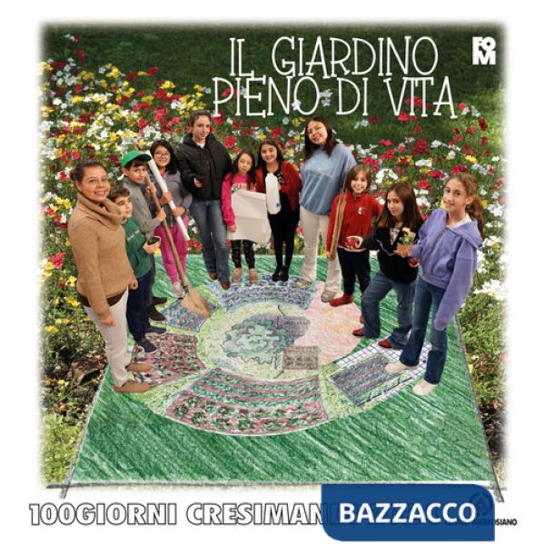 Giardino pieno di vita. 100 giorni. Cresimandi 2024 (Il)