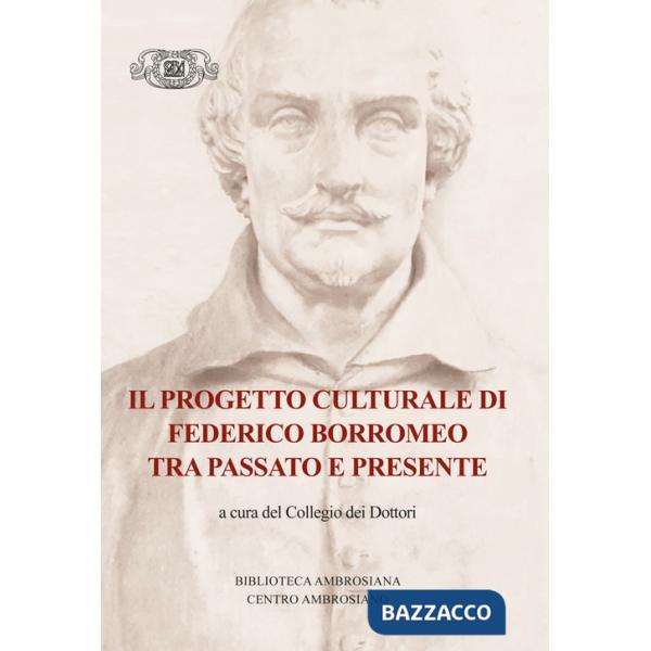 Progetto culturale di Federico Borromeo tra passato e presente (Il)
