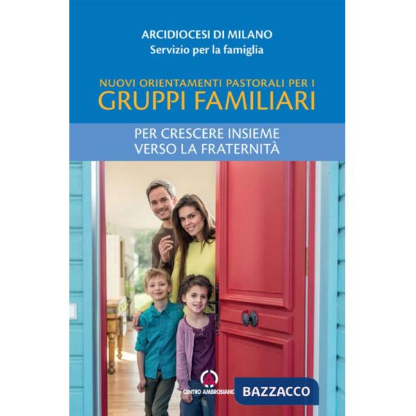 Nuovi orientamenti pastorali per i gruppi familiari. Per crescere insieme verso la fraternità