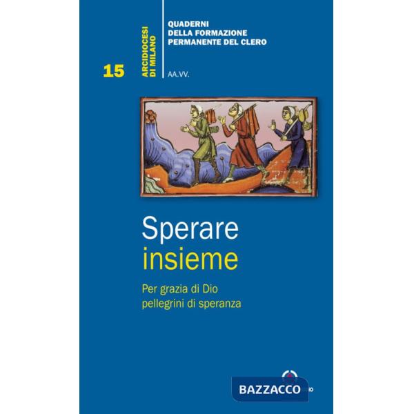 Sperare insieme. Per grazia di Dio pellegrini di speranza