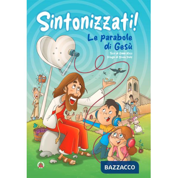 Sintonizzati! Le parabole di Gesù. Ediz. a colori