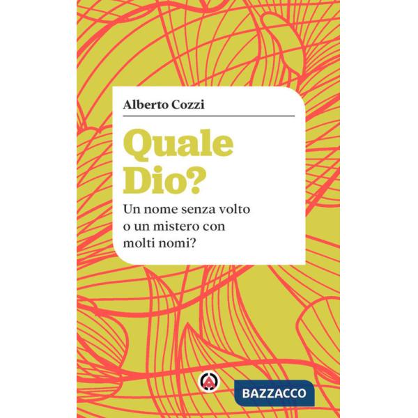 Quale Dio? Un nome senza volto o un mistero con molti nomi?