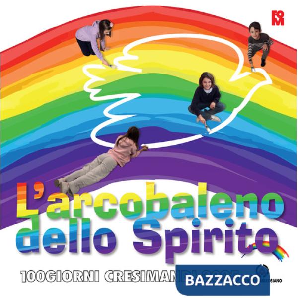 Arcobaleno dello spirito. 100 giorni cresimandi 2025 (L')