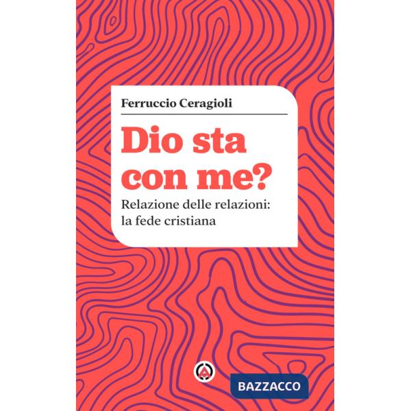 Dio sta con me? Relazione delle relazioni: la fede cristiana