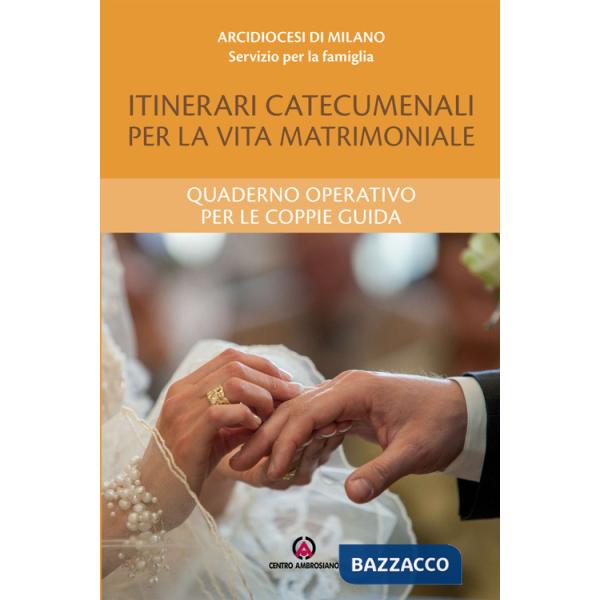 Itinerari catecumenali per la vita matrimoniale. Quaderno operativo per le coppie guida