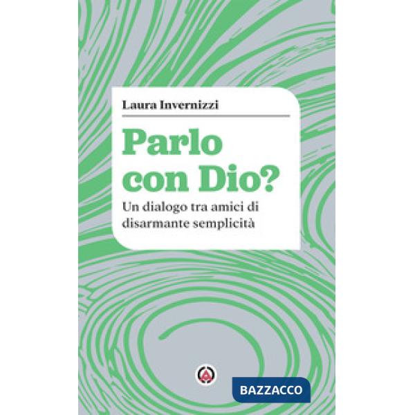 Parlo con Dio? Un dialogo tra amici di disarmante semplicità