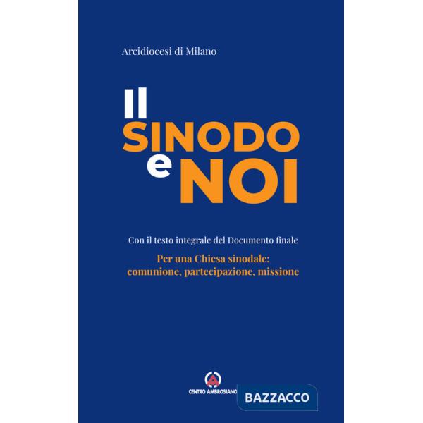Sinodo e noi. Per una Chiesa sinodale: comunione, partecipazione, missione (Il)