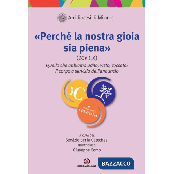 «Perché la nostra gioia sia piena (1Gv 1,4)». Quello che abbiamo udito, visto, toccato: il corpo a servizio dell'annuncio