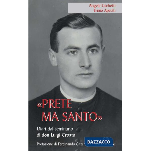 «Prete ma santo». Diario dal seminario di don Luigi Crosta