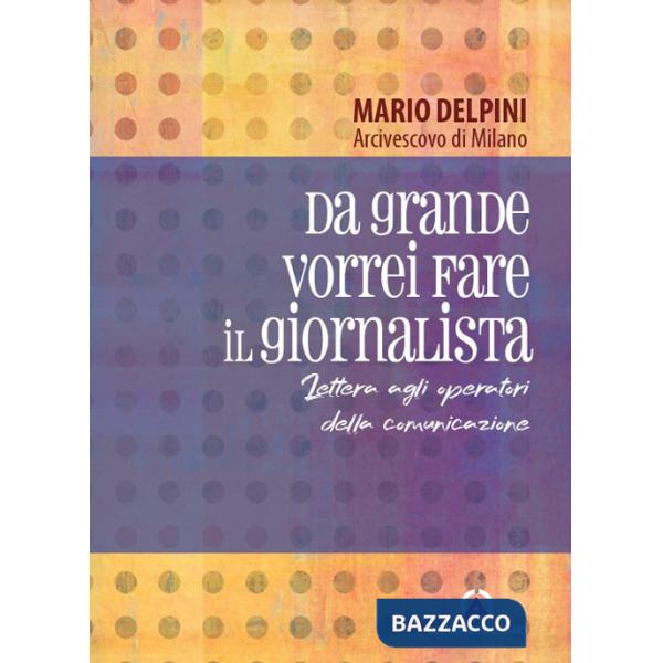 Da grande vorrei fare il giornalista. Lettera agli operatori della comunicazione