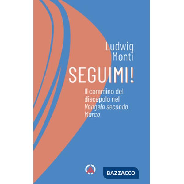 Seguimi! Il cammino del discepolo nel Vangelo secondo Marco