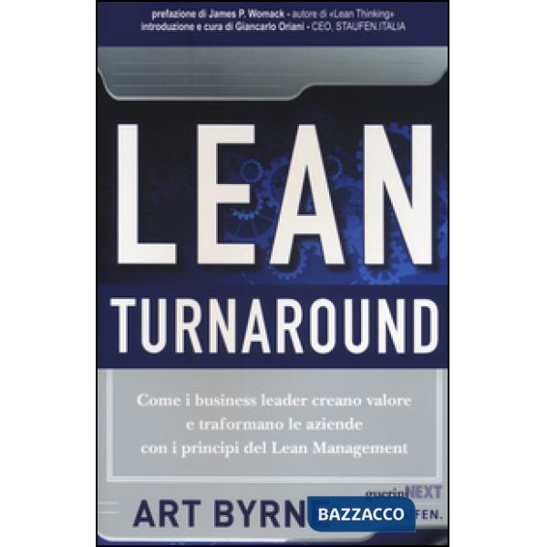 Lean Turnaround. Come i business leader creano valore e trasformano le aziende con i principi del lean management
