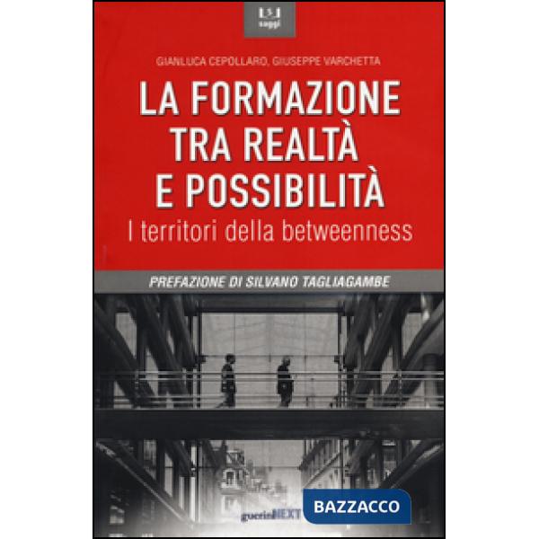 Formazione tra realtà e possibilità. I territori della betweenness (La)